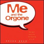 Me and the Orgone [Audiobook]